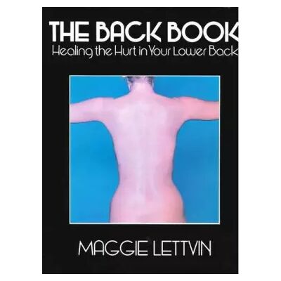 New Back Book: Healing the Hurt in Your Lower Back - LETTVIN M - Publicité New Back Book: Healing the Hurt in Your Lower Back - LETTVIN M - Publicité