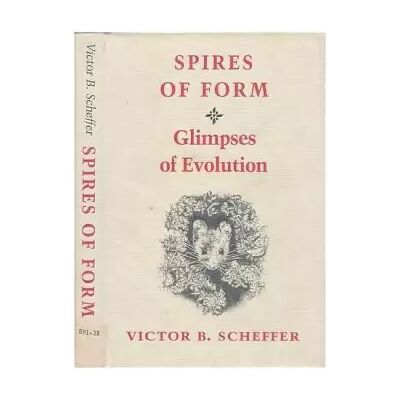 First Edition. First Printing. Spires of form: Glimpses of evolution - Victor B.;Lyons & Burford Scheffer - Publicité First Edition. First Printing. Spires of form: Glimpses of evolution - Victor B.;Lyons & Burford Scheffer - Publicité