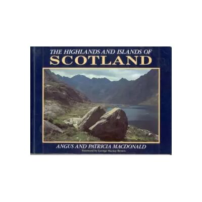 New The Highlands and Islands of Scotland - Angus MacDonald, Patricia MacDonald - Publicité New The Highlands and Islands of Scotland - Angus MacDonald, Patricia MacDonald - Publicité