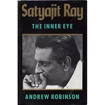 New Satyajit Ray: The Inner Eye - Andrew Robinson - Publicité New Satyajit Ray: The Inner Eye - Andrew Robinson - Publicité