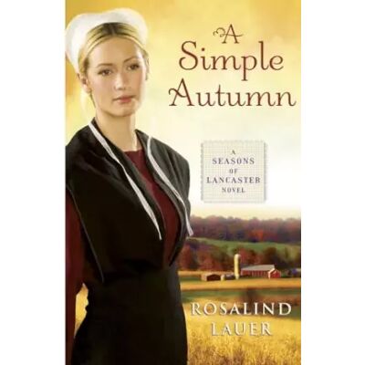 A Simple Autumn: A Seasons of Lancaster Novel - Rosalind Lauer - Publicité A Simple Autumn: A Seasons of Lancaster Novel - Rosalind Lauer - Publicité