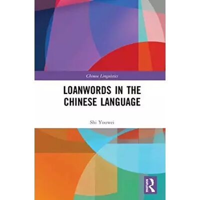 1 Loanwords in the Chinese Language (Chinese Linguistics) - Shi Youwei - Publicité 1 Loanwords in the Chinese Language (Chinese Linguistics) - Shi Youwei - Publicité