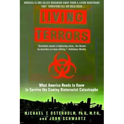 Reprint Living Terrors: What America Needs to Know to Survive the Coming Bioterrorist Catastrophe - Michael T. Osterholm, John Schwartz - Publicité Reprint Living Terrors: What America Needs to Know to Survive the Coming Bioterrorist Catastrophe - Michael T. Osterholm, John Schwartz - Publicité