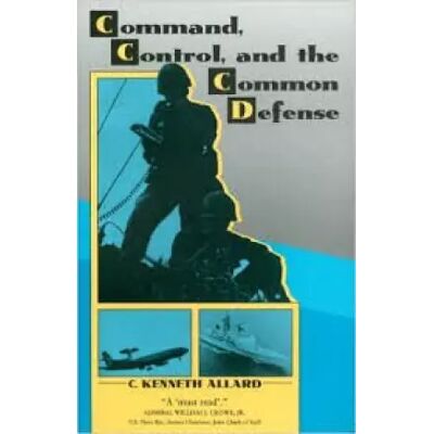 New Command, Control, and the Common Defense - C. Kenneth Allard - Publicité New Command, Control, and the Common Defense - C. Kenneth Allard - Publicité