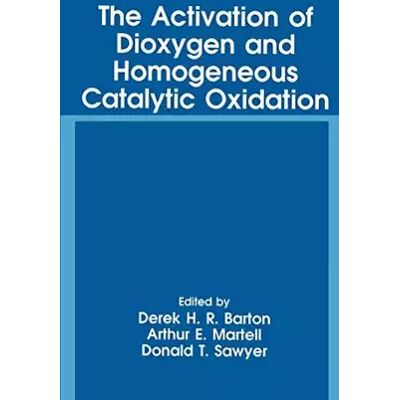 1993 The Activation of Dioxygen and Homogeneous Catalytic Oxidation (Language of Science) - Publicité 1993 The Activation of Dioxygen and Homogeneous Catalytic Oxidation (Language of Science) - Publicité