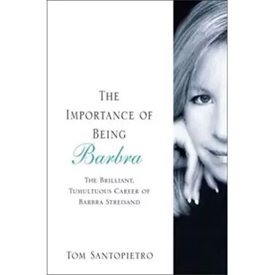Revised The Importance of Being Barbra: The Brilliant, Tumultuous Career of Barbra Streisand - Tom Santopietro - Publicité Revised The Importance of Being Barbra: The Brilliant, Tumultuous Career of Barbra Streisand - Tom Santopietro - Publicité