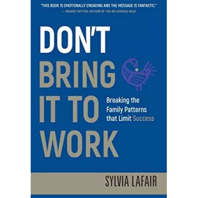 1 Don't Bring It to Work - Sylvia Lafair - Publicité 1 Don't Bring It to Work - Sylvia Lafair - Publicité