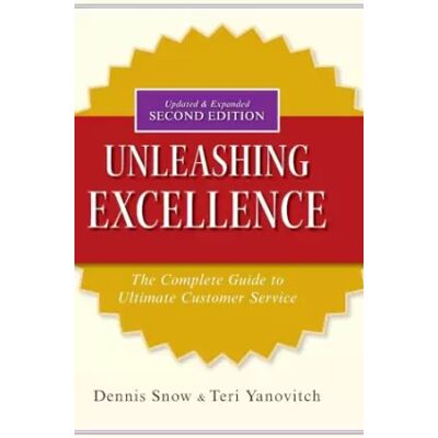 2 Unleashing Excellence: The Complete Guide to Ultimate Customer Service - Dennis Snow, Teri Yanovitch - Publicité 2 Unleashing Excellence: The Complete Guide to Ultimate Customer Service - Dennis Snow, Teri Yanovitch - Publicité