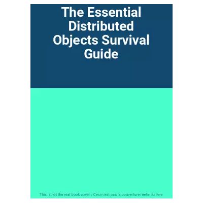 The Essential Distributed Objects Survival Guide - Publicité The Essential Distributed Objects Survival Guide - Publicité