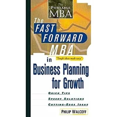 1 The Fast Forward MBA in Business Planning for Growth - Philip Walcoff - Publicité 1 The Fast Forward MBA in Business Planning for Growth - Philip Walcoff - Publicité