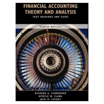 8 Financial Accounting Theory and Analysis: Text Readings and Cases - Richard G. Schroeder, Myrtle Clark, Jack M. Cathey - Publicité 8 Financial Accounting Theory and Analysis: Text Readings and Cases - Richard G. Schroeder, Myrtle Clark, Jack M. Cathey - Publicité