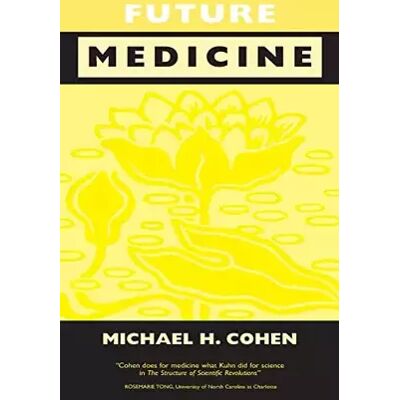 New Future Medicine: Ethical Dilemmas, Regulatory Challenges, and Therapeutic Pathways to Health Care and Healing in Human Transformation - Michael Howard Cohen - Publicité New Future Medicine: Ethical Dilemmas, Regulatory Challenges, and Therapeutic Pathways to Health Care and Healing in Human Transformation - Michael Howard Cohen - Publicité