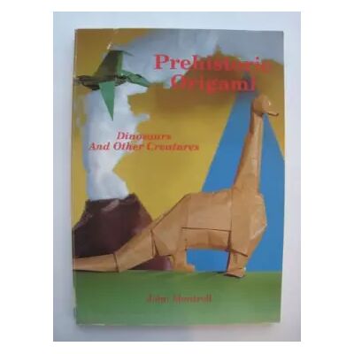 New Prehistoric Origami: Dinosaurs and Other Creatures - John Montroll - Publicité New Prehistoric Origami: Dinosaurs and Other Creatures - John Montroll - Publicité