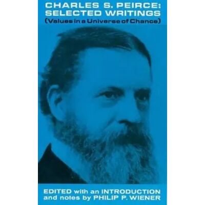 New Charles S. Peirce: Selected Writings - Charles S. Peirce - Publicité New Charles S. Peirce: Selected Writings - Charles S. Peirce - Publicité