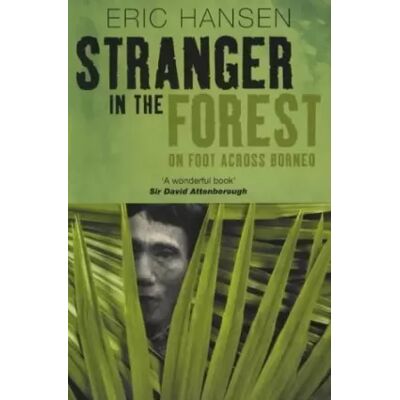 New Stranger in the Forest : On Foot Across Borneo - Eric Hansen - Publicité New Stranger in the Forest : On Foot Across Borneo - Eric Hansen - Publicité