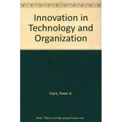 New Innovation in Technology and Organization - Peter A. Clark, Neil Staunton - Publicité New Innovation in Technology and Organization - Peter A. Clark, Neil Staunton - Publicité