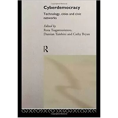 Cyberdemocracy: Technology, Cities and Civic Networks - Cathy Bryan, Damian Tambini, Roza Tsagarousianou - Publicité Cyberdemocracy: Technology, Cities and Civic Networks - Cathy Bryan, Damian Tambini, Roza Tsagarousianou - Publicité