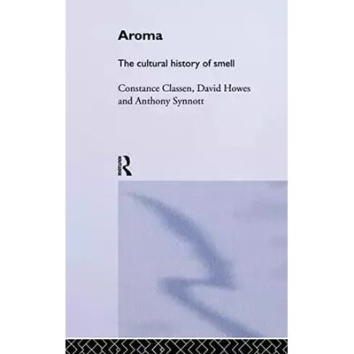 1 Aroma: The Cultural History of Smell - Constance Classen, David Howes, Anthony Synnott - Publicité 1 Aroma: The Cultural History of Smell - Constance Classen, David Howes, Anthony Synnott - Publicité