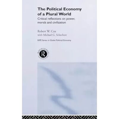 1 The Political Economy of a Plural World: Critical reflections on Power, Morals and Civilisation (RIPE Series in Global Political Economy) - Robert W. Cox, Michael G. Schechter - Publicité 1 The Political Economy of a Plural World: Critical reflections on Power, Morals and Civilisation (RIPE Series in Global Political Economy) - Robert W. Cox, Michael G. Schechter - Publicité