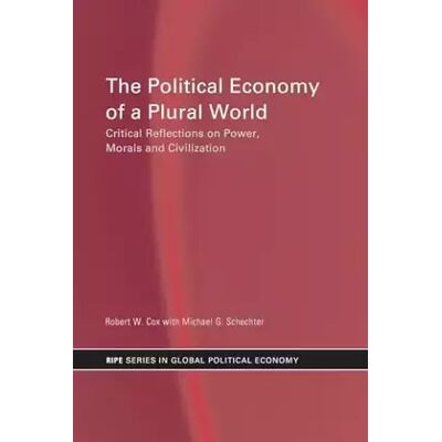 1 The Political Economy of a Plural World (RIPE Series in Global Political Economy) - Robert W. W. Cox, Michael G. Schechter - Publicité 1 The Political Economy of a Plural World (RIPE Series in Global Political Economy) - Robert W. W. Cox, Michael G. Schechter - Publicité