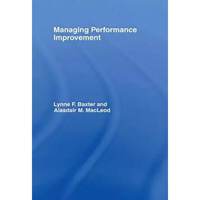 1 Managing Performance Improvement - Lynne F. Baxter, Alasdair M. MacLeod - Publicité 1 Managing Performance Improvement - Lynne F. Baxter, Alasdair M. MacLeod - Publicité