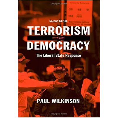 2 Terrorism Versus Democracy: The Liberal State Response - Paul Wilkinson, Paul Wilkinson - Publicité 2 Terrorism Versus Democracy: The Liberal State Response - Paul Wilkinson, Paul Wilkinson - Publicité