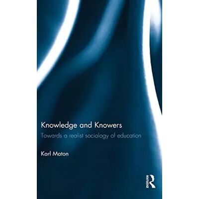1 Knowledge and Knowers: Towards a realist sociology of education - Karl Maton - Publicité 1 Knowledge and Knowers: Towards a realist sociology of education - Karl Maton - Publicité