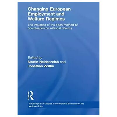 1 Changing European Employment and Welfare Regimes: The Influence of the Open Method of Coordination on National Reforms (Routledge Studies in - Publicité 1 Changing European Employment and Welfare Regimes: The Influence of the Open Method of Coordination on National Reforms (Routledge Studies in - Publicité