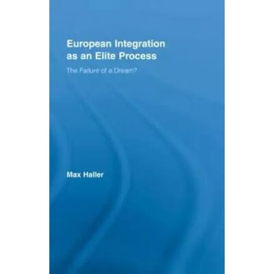 1 European Integration As an Elite Process: The Failure of a Dream? - Max Haller - Publicité 1 European Integration As an Elite Process: The Failure of a Dream? - Max Haller - Publicité