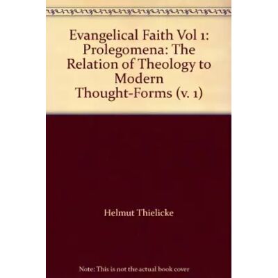 New Evangelical Faith Vol 1: Prolegomena: The Relation of Theology to Modern Thought-Forms (v. 1) - Helmut Thielicke - Publicité New Evangelical Faith Vol 1: Prolegomena: The Relation of Theology to Modern Thought-Forms (v. 1) - Helmut Thielicke - Publicité