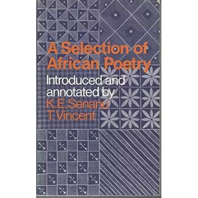 A Selection of African Poetry - K.E. and T.Vincent (Editors) Senanu - Publicité A Selection of African Poetry - K.E. and T.Vincent (Editors) Senanu - Publicité
