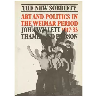 The New Sobriety, 1917-1933: Art and Politics in the Weimar Period - John Willett - Publicité The New Sobriety, 1917-1933: Art and Politics in the Weimar Period - John Willett - Publicité