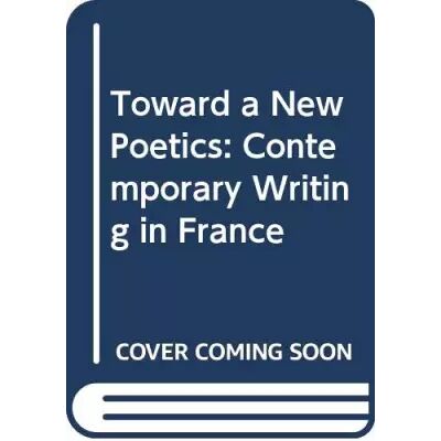 Toward a New Poetics: Contemporary Writing in France - Serge Gavronsky - Publicité Toward a New Poetics: Contemporary Writing in France - Serge Gavronsky - Publicité
