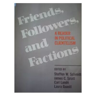 New Friends, Followers and Factions: A Reader in Political Clientelism - Schmidt - Publicité New Friends, Followers and Factions: A Reader in Political Clientelism - Schmidt - Publicité