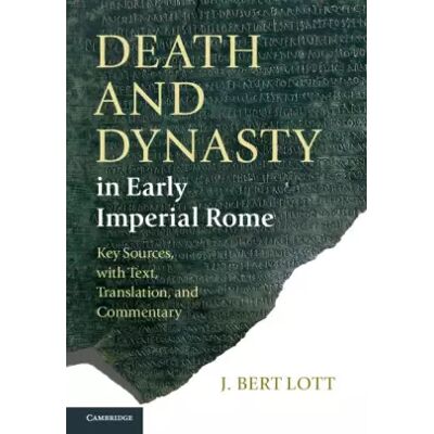 New Death and Dynasty in Early Imperial Rome: Key Sources, with Text, Translation, and Commentary - J. Bert Lott - Publicité New Death and Dynasty in Early Imperial Rome: Key Sources, with Text, Translation, and Commentary - J. Bert Lott - Publicité