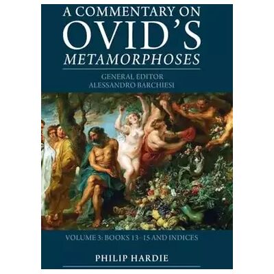 New A Commentary on Ovid's Metamorphoses: Volume 3, Books 13–15 and Indices - Publicité New A Commentary on Ovid's Metamorphoses: Volume 3, Books 13–15 and Indices - Publicité
