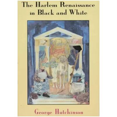 New The Harlem Renaissance in Black and White - George Hutchinson - Publicité New The Harlem Renaissance in Black and White - George Hutchinson - Publicité