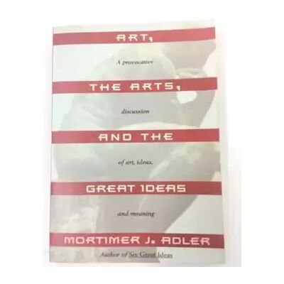 New Art, the Arts, and the Great Ideas - Mortimer Jerome Adler - Publicité New Art, the Arts, and the Great Ideas - Mortimer Jerome Adler - Publicité