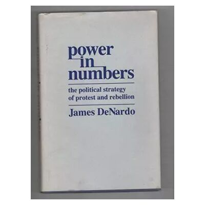 First Edition Power in Numbers: The Political Strategy of Protest and Rebellion (Princeton Legacy Library) - James DeNardo - Publicité First Edition Power in Numbers: The Political Strategy of Protest and Rebellion (Princeton Legacy Library) - James DeNardo - Publicité