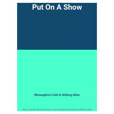 New Put On A Show - Mcnaughton Colin, Ahlberg Allan - Publicité New Put On A Show - Mcnaughton Colin, Ahlberg Allan - Publicité