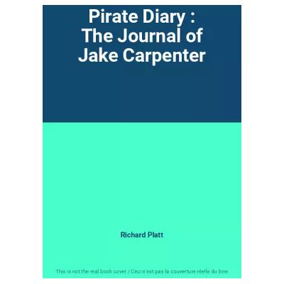 New Pirate Diary : The Journal of Jake Carpenter - Richard Platt - Publicité New Pirate Diary : The Journal of Jake Carpenter - Richard Platt - Publicité