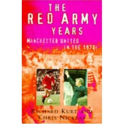 New The Red Army Years: Manchester United in the 1970s - Richard Kurt, Chris Nickeas - Publicité New The Red Army Years: Manchester United in the 1970s - Richard Kurt, Chris Nickeas - Publicité