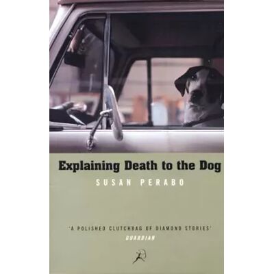 New Explaining Death to the Dog - Susan Perabo - Publicité New Explaining Death to the Dog - Susan Perabo - Publicité