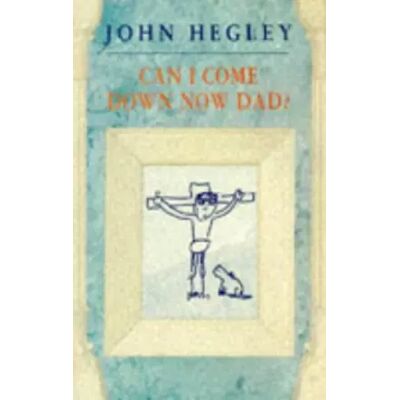 New Can I Come Down Now Dad? - John Hegley - Publicité New Can I Come Down Now Dad? - John Hegley - Publicité