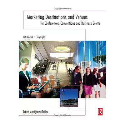 Marketing Destinations and Venues for Conferences, Conventions and Business Events - Rob Davidson, Tony Rogers - Publicité Marketing Destinations and Venues for Conferences, Conventions and Business Events - Rob Davidson, Tony Rogers - Publicité