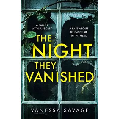 The Night They Vanished: The obsessively gripping thriller you won't be able to put down - Vanessa Savage - Publicité The Night They Vanished: The obsessively gripping thriller you won't be able to put down - Vanessa Savage - Publicité