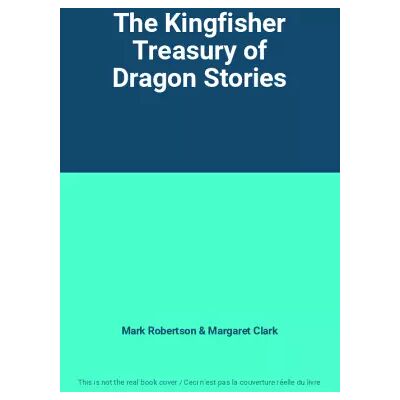 New The Kingfisher Treasury of Dragon Stories - Mark Robertson, Margaret Clark - Publicité New The Kingfisher Treasury of Dragon Stories - Mark Robertson, Margaret Clark - Publicité