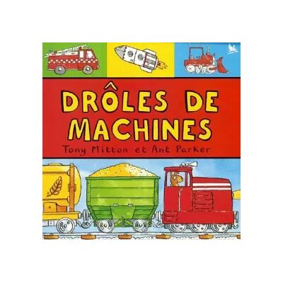 Drôles de machines - Tony Mitton, Ant Parker - Publicité Drôles de machines - Tony Mitton, Ant Parker - Publicité