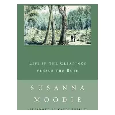 Life in the Clearings versus the Bush (New Canadian Library) - Susanna Moodie - Publicité Life in the Clearings versus the Bush (New Canadian Library) - Susanna Moodie - Publicité