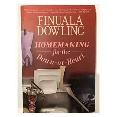 First Edition Homemaking for the Down-at-Heart - Finuala Dowling - Publicité First Edition Homemaking for the Down-at-Heart - Finuala Dowling - Publicité